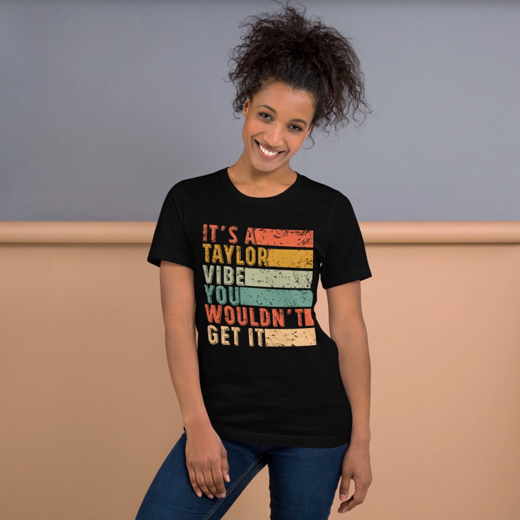It's A Taylor Vibe You Wouldn't Get It T-Shirt, Retro Sunset Taylor Shirt, Vintage Slogan Graphic Tee, Custom Name Personalized Gift For Her
